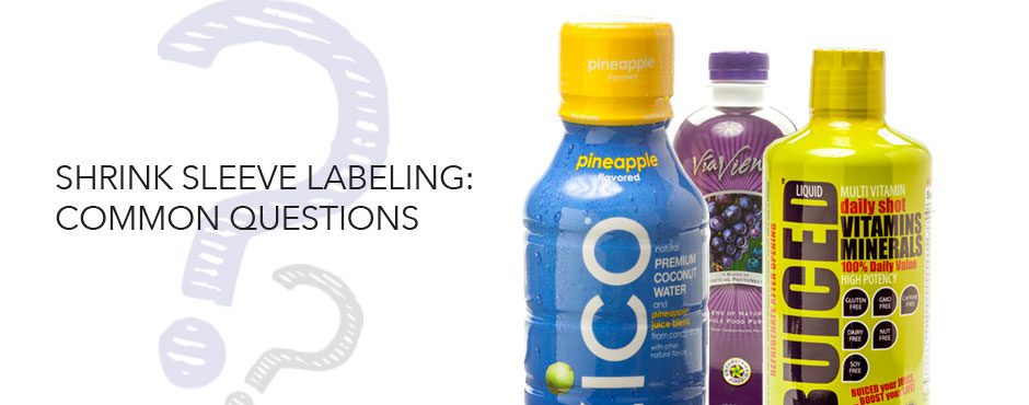 Shrink Sleeve Labeling: Common Questions