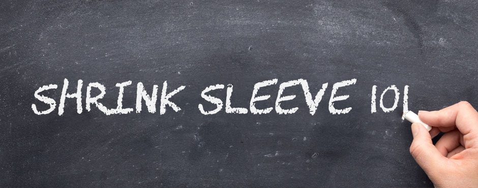 Shrink Sleeves 101